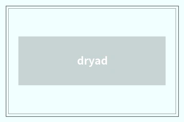dryad