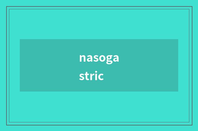 nasogastric