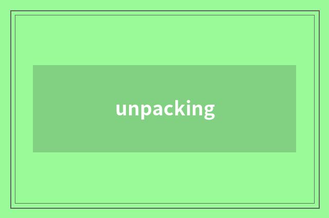 unpacking