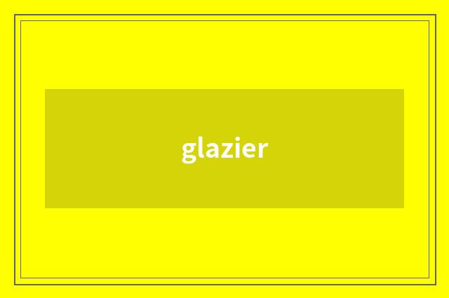 glazier