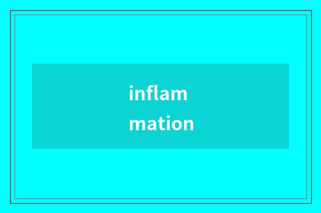 inflammation