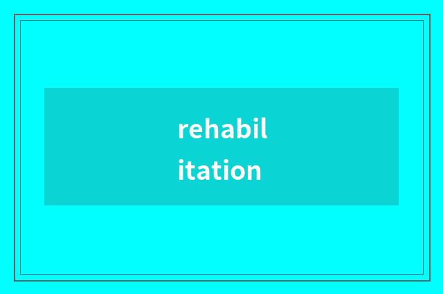 rehabilitation