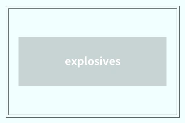explosives