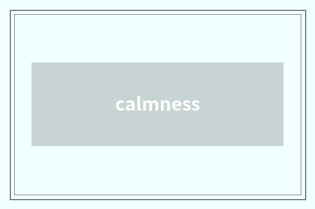 calmness