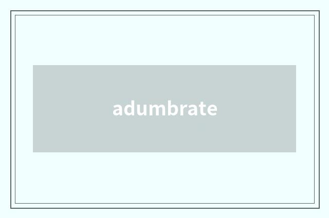 adumbrate