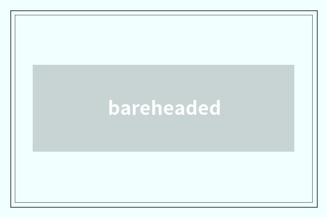 bareheaded