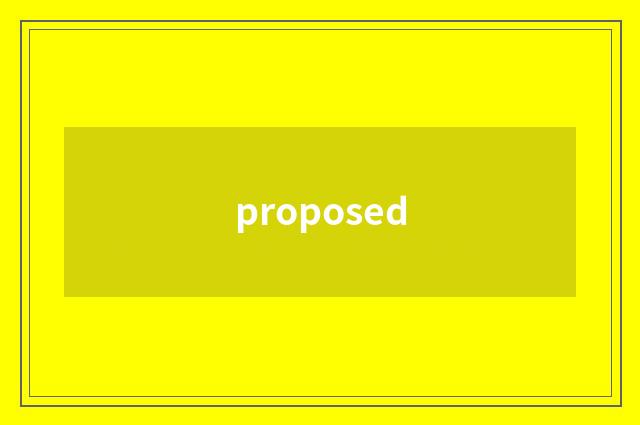 proposed