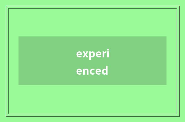 experienced