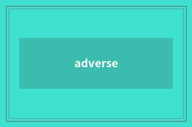 adverse