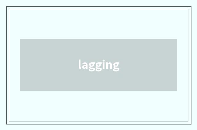 lagging
