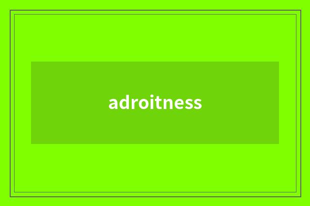 adroitness