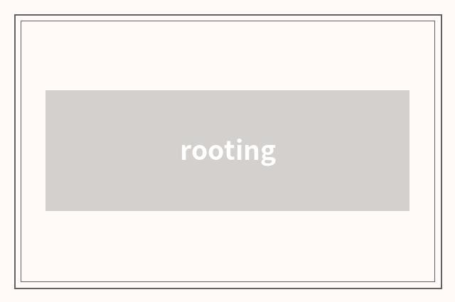 rooting