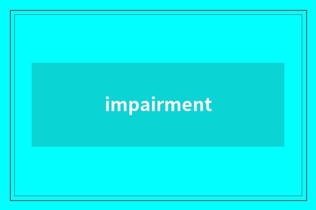 impairment