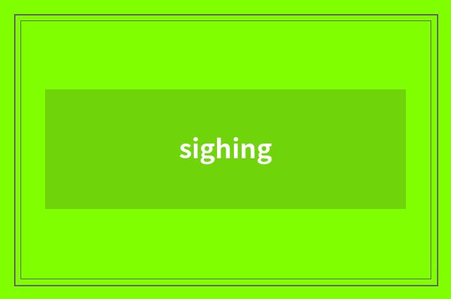 sighing