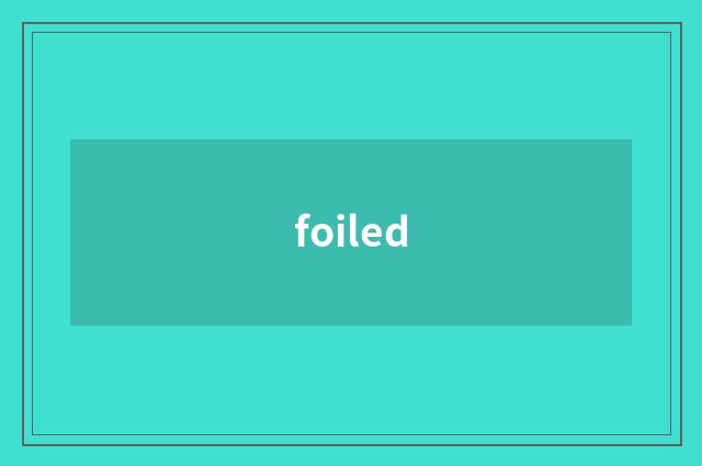 foiled