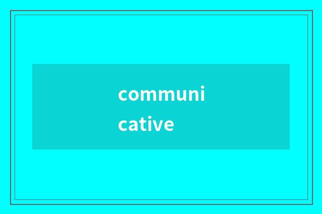 communicative