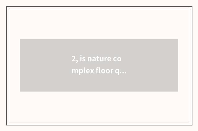 2, is nature complex floor quoted price?