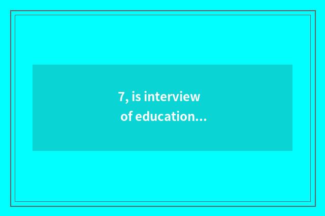 7, is interview of education of elementary school mental health easy?