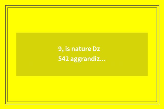 9, is nature Dz542 aggrandizement compound floor?