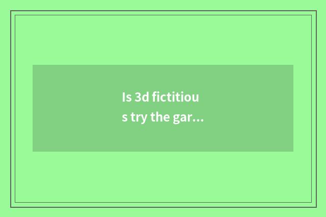Is 3d fictitious try the garment to be what failure?