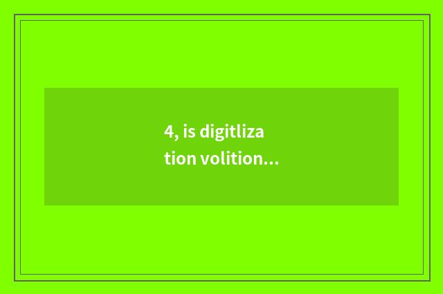 4, is digitlization volition digitlization application?