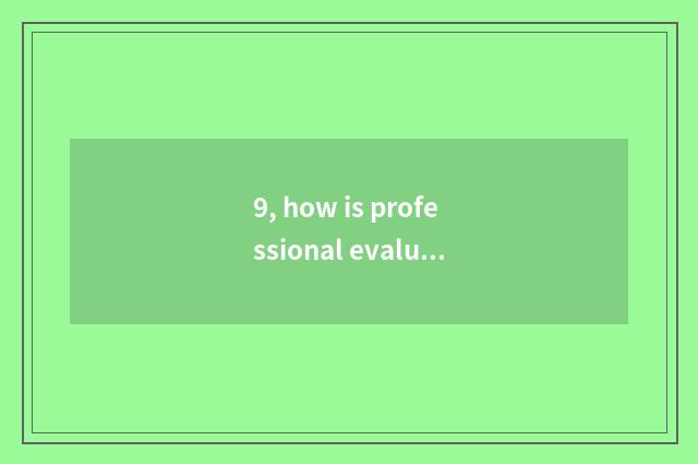 9, how is professional evaluation evaluated?
