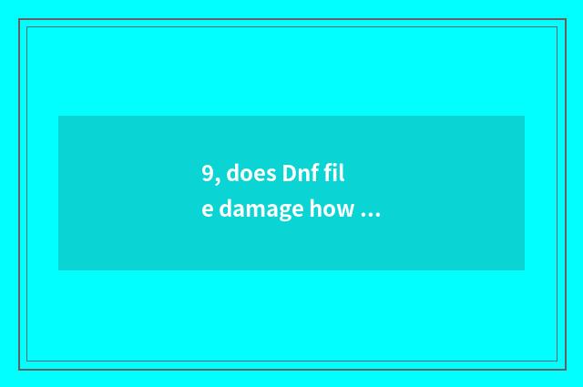 9, does Dnf file damage how repair?