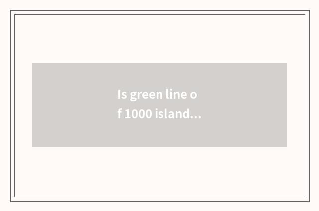 Is green line of 1000 islands lake optimal course?