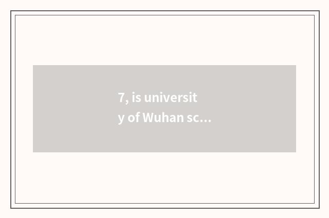 7, is university of Wuhan science and technology 985?