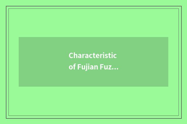 Characteristic of Fujian Fuzhou person?
