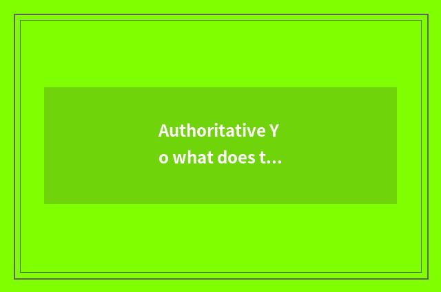 Authoritative Yo what does the expert have?
