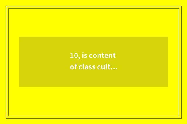 10, is content of class culture construction brief?
