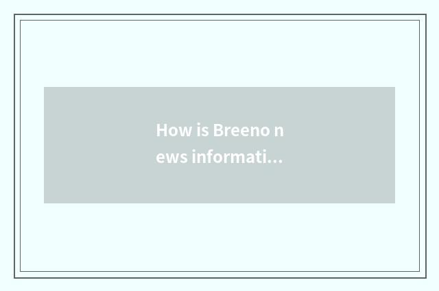 How is Breeno news information shut?