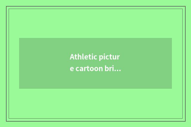 Athletic picture cartoon brief strokes?