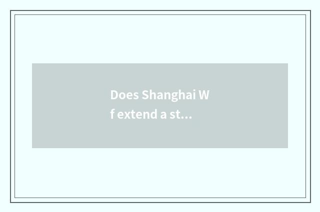 Does Shanghai Wf extend a strategy?