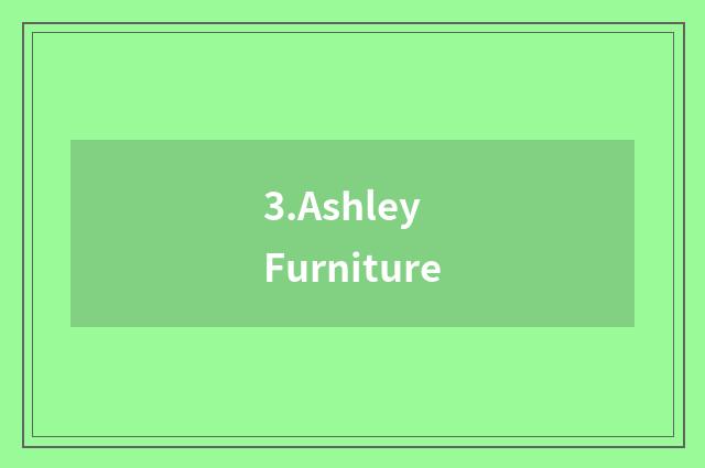 3.Ashley Furniture
