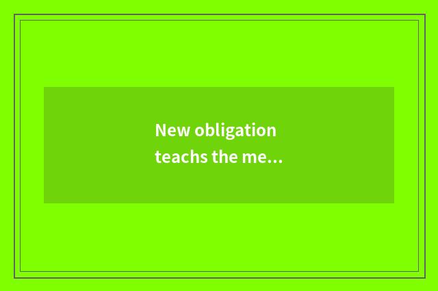 New obligation teachs the meaning of the law