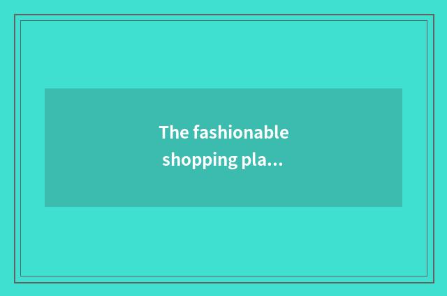 The fashionable shopping place of saddle hill?