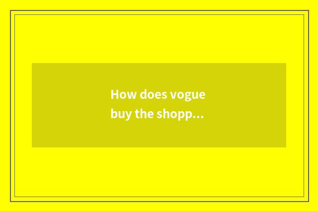 How does vogue buy the shopping gold of App to retreat?