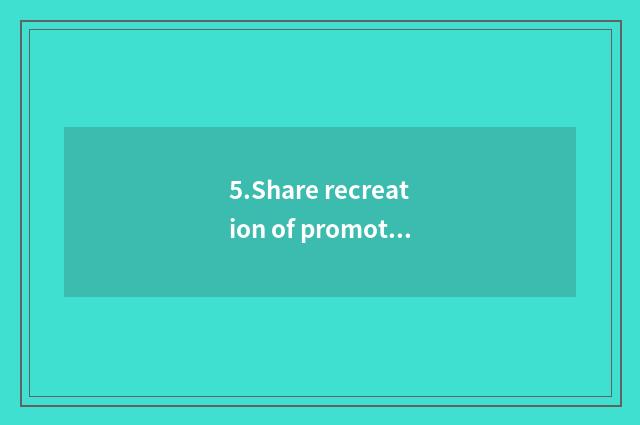 5.Share recreation of promotion not stick to