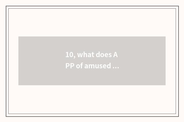10, what does APP of amused and practical black science and technology have? Enc