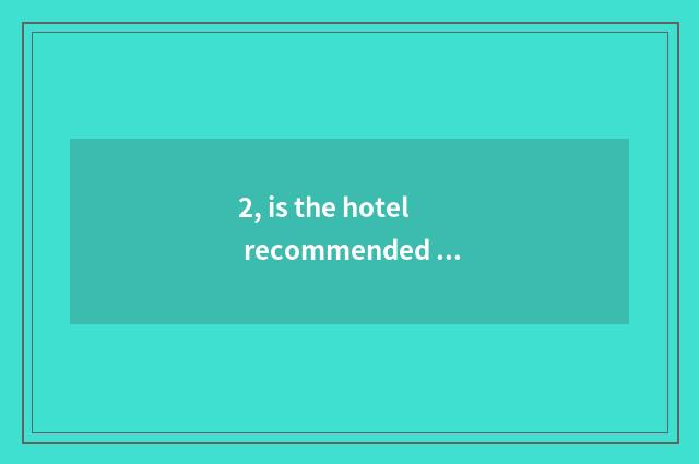 2, is the hotel recommended near comfort garden?