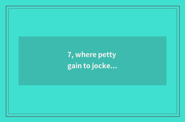 7, where petty gain to jockey near comfort garden?