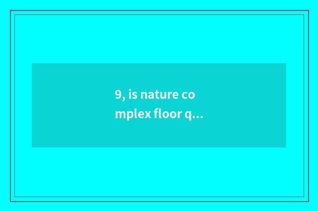 9, is nature complex floor quoted price?