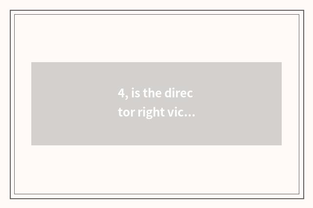 4, is the director right vice director commment?