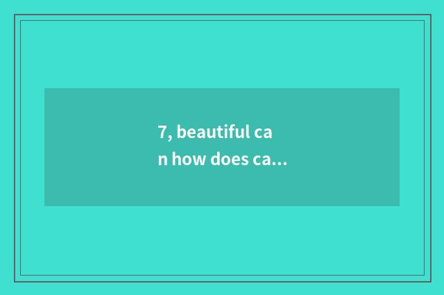 7, beautiful can how does camera camera lens close not to go back to do?