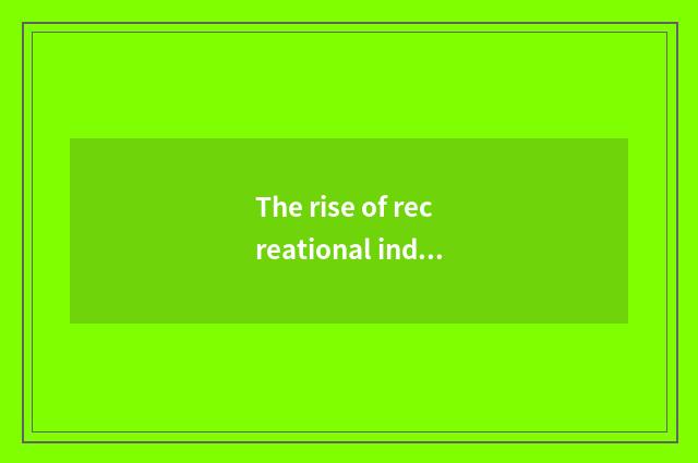 The rise of recreational industry