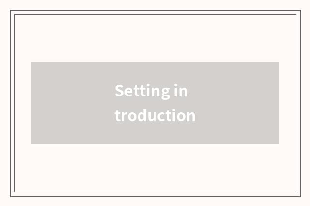 Setting introduction