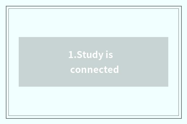 1.Study is connected