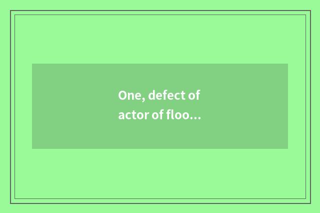 One, defect of actor of floor of real wood of 2 wings beans?